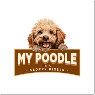 My Poodle is a Sloppy Kisser Posters and Art